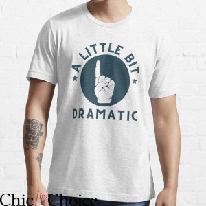 A Little Bit Dramatic T-Shirt Funny Little Drama Typography