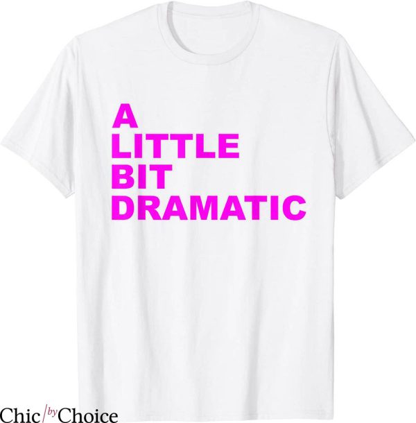 A Little Bit Dramatic T-Shirt Joke Drama Pink Typography