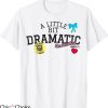 A Little Bit Dramatic T-Shirt Mean Girls The Plastics Drama