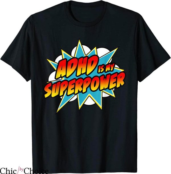 Adhd T-Shirt Easily Adhd Is My Superpower Superhero Comic