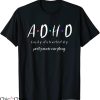 Adhd T-Shirt Easily Distracted By Pretty Much Everything