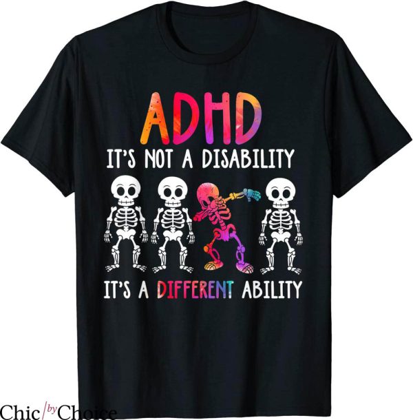 Adhd T-Shirt Easily Its A Different Ability Funny Skeleton