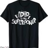 Adhd T-Shirt Easily My Superpower Attention Deficit Disorder
