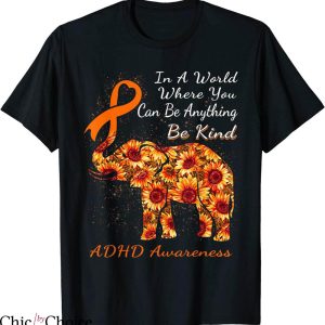Adhd T-Shirt Where You Can Be Anything Sunflower Elephant