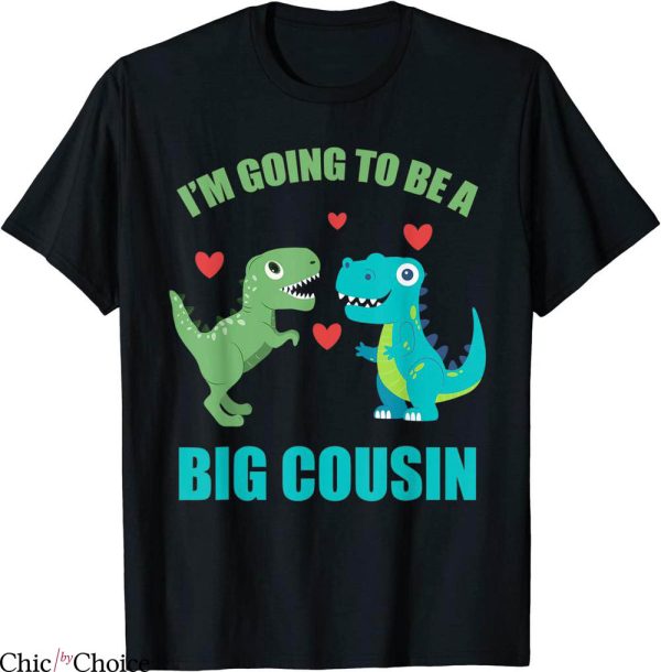 Big Cousin T-Shirt I’m Going To Be A Big Cousin Dinosaur Tee
