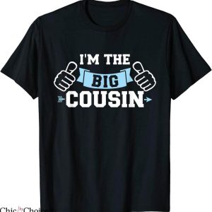 Big Cousin T-Shirt I’m The Big Cousin Funny Cute Tee