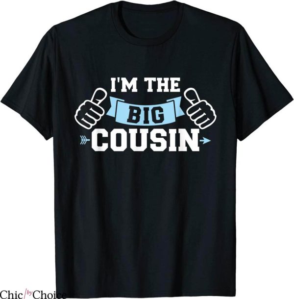 Big Cousin T-Shirt I’m The Big Cousin Funny Cute Tee
