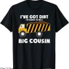 Big Cousin T-Shirt I’ve Got Dirt-Going To Be A Cousin Tee