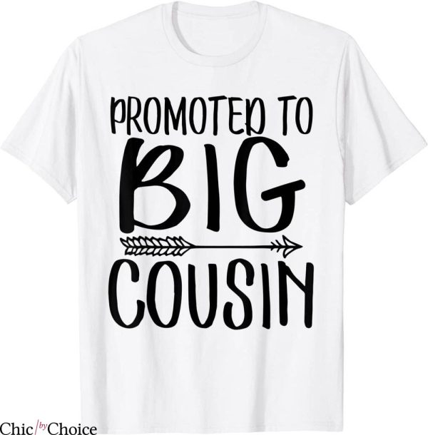 Big Cousin T-Shirt Promoted To Big Cousin Funny Cute Tee