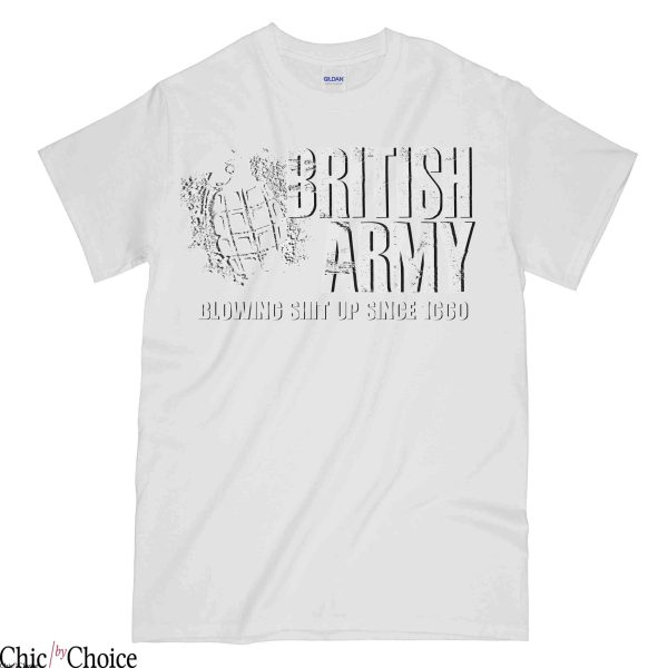 British Army T Shirt Blowing Shit Up Since 1660 T Shirt