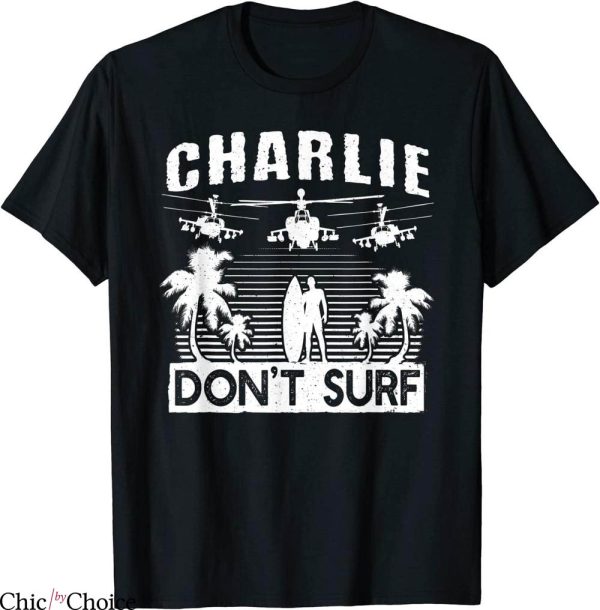 Charlie Don’t Surf T-Shirt Military Vietnam War Apocalypse