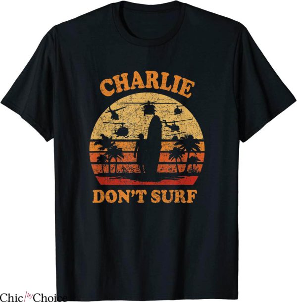 Charlie Don’t Surf T-Shirt Military Vietnam War Tee