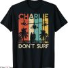 Charlie Don’t Surf T-Shirt Military War Apocalypse Tee