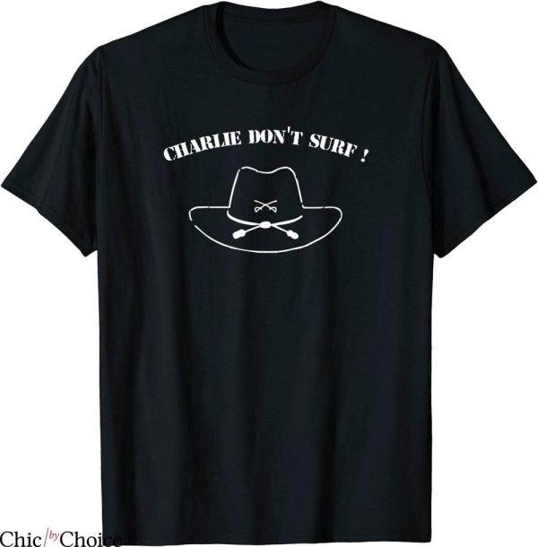 Charlie Don’t Surf T-Shirt Movie Buff Apocalypse Now
