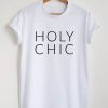 Chic By Choice T-Shirt Holy Chic Funny Slogan Sassy Saying