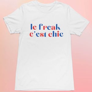 Chic By Choice T-Shirt Le Freak C’est Chic French Tee