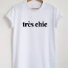 Chic By Choice T-Shirt Tres Chic French Slogan Paris Quote