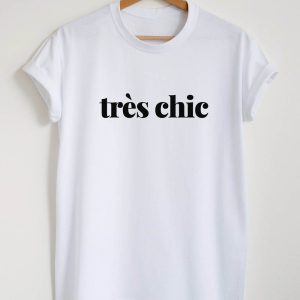 Chic By Choice T-Shirt Tres Chic French Slogan Paris Quote