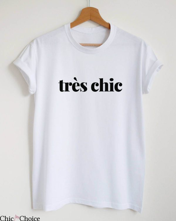 Chic By Choice T-Shirt Tres Chic French Slogan Paris Quote