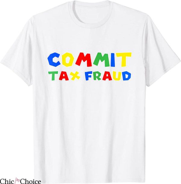 Commit Tax Fraud T-Shirt Colorful Cute Letters Trendy Meme