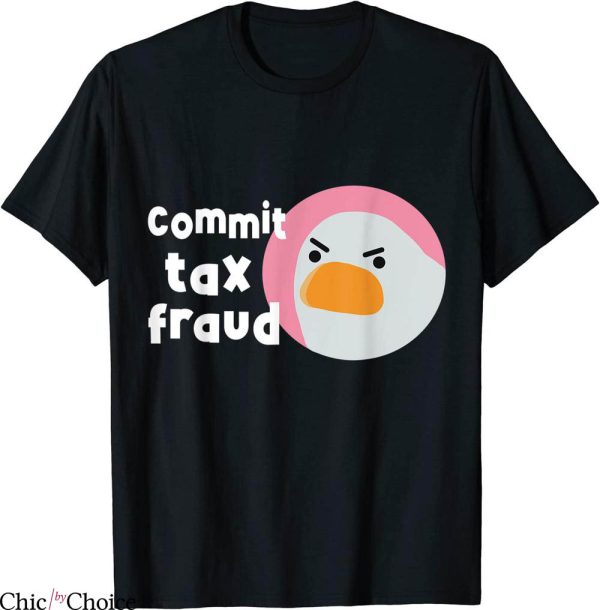 Commit Tax Fraud T-Shirt Funny Birthday Sarcastic Meme