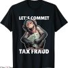 Commit Tax Fraud T-Shirt Funny Monkey Outfit Tax Day Sayings