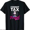 Commit Tax Fraud T-Shirt Funny Unicorn Trendy Meme Tee