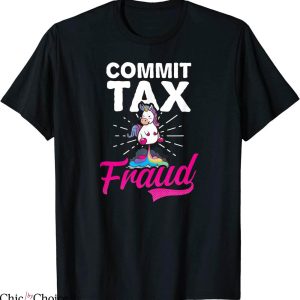 Commit Tax Fraud T-Shirt Funny Unicorn Trendy Meme Tee