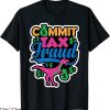 Commit Tax Fraud T-Shirt Taxpayer Evasion Squad Dinosaur