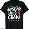 Cousin Crew T-Shirt Colorful Crazy Cousin Crew Typography