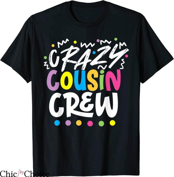 Cousin Crew T-Shirt Colorful Crazy Cousin Crew Typography