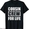 Cousin Crew T-Shirt Cool Cousin Crew For Life Typography