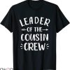Cousin Crew T-Shirt Leader Of The Cousin Crew Typography