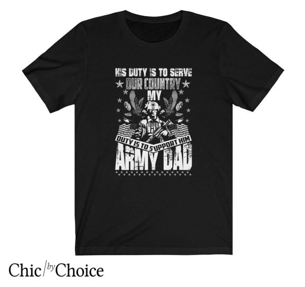 Dads Army T Shirt His Duty Is To Serve Our Country T Shirt