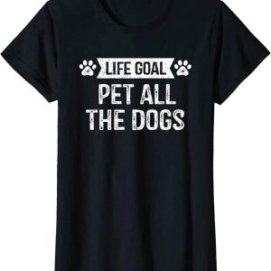 Dog And Human Matching T-Shirt Life Goal Pet All The Lover