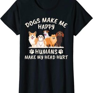 Dog And Human Matching T-Shirt Make Me Happy Hurt Gift