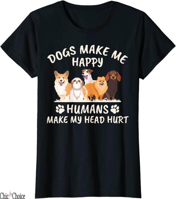 Dog And Human Matching T-Shirt Make Me Happy Hurt Gift