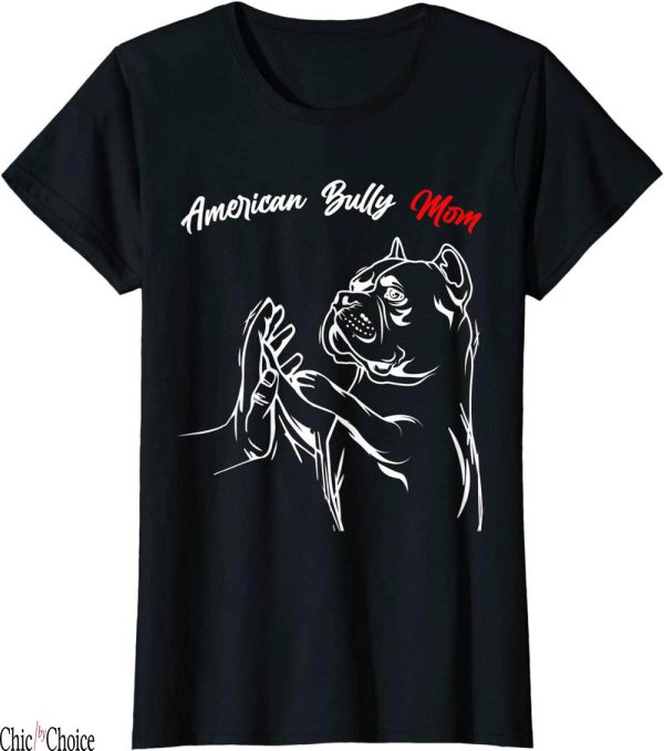 Dog Mum T-Shirt American Bully Mom