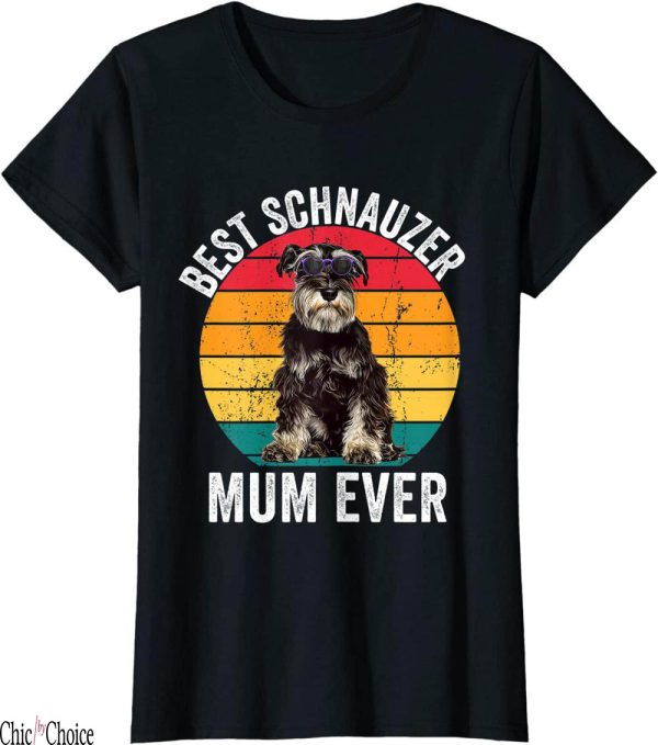 Dog Mum T-Shirt Mini Miniature Schnauzer Mum Schnauzer Lover
