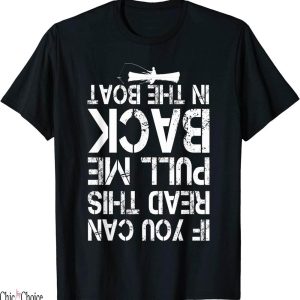 Fishing Funny T-Shirt If You Can Read Pull Me Back The Boat