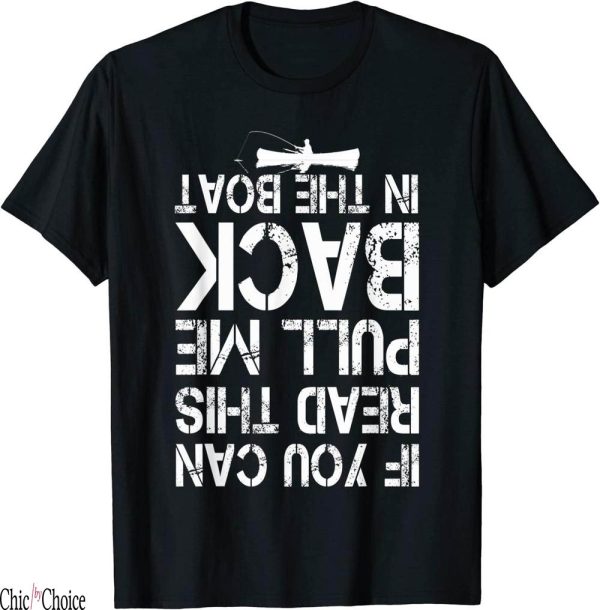 Fishing Funny T-Shirt If You Can Read Pull Me Back The Boat