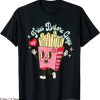 Fries Before Guys T-Shirt