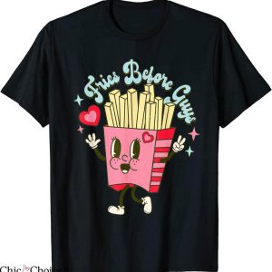 Fries Before Guys T-Shirt