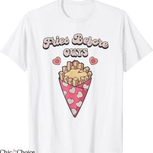 Fries Before Guys T-Shirt Funny Saying Foodie Valentines Day
