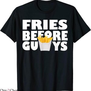 Fries Before Guys T-Shirt Funny Teenage Valentines Day