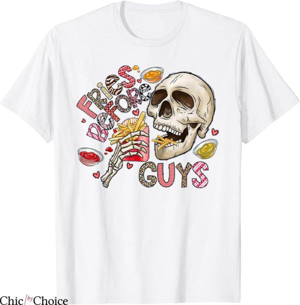 Fries Before Guys T-Shirt Skeleton Dating Valentines Leopard