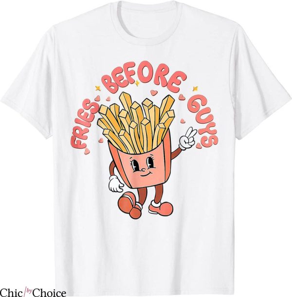 Fries Before Guys T-Shirt Vintage Cutest Valentines Day