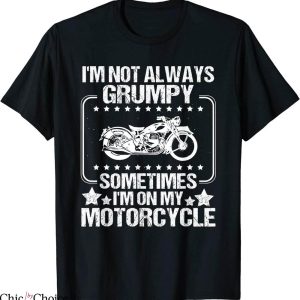 Grumpy Old Git T-Shirt I’m Not Always Grumpy Sometimes