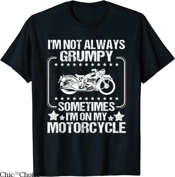 Grumpy Old Git T-Shirt I’m Not Always Grumpy Sometimes