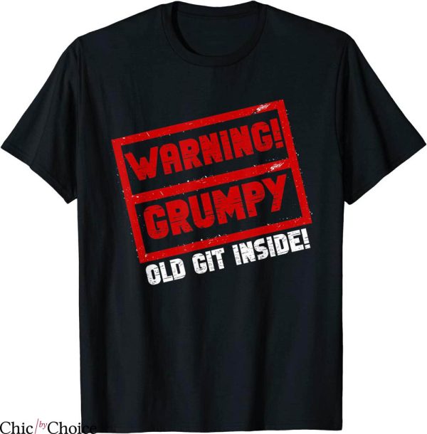 Grumpy Old Git T-Shirt Warning Funny Gift Joke Sarcastic